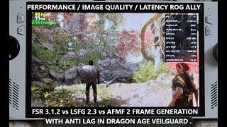 Dragon Age Veilguard FSR 3.1.2 vs LSFG 2.3 vs AFMF 2 Frame Generation with Anti Lag 2 Rog Ally Z1E