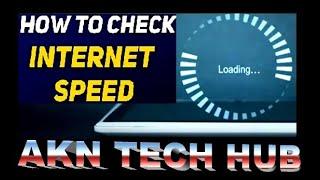 How to check speed of Internet Connection by #akntechhub #SPEED CHECK OF INTERNET CONNECTION