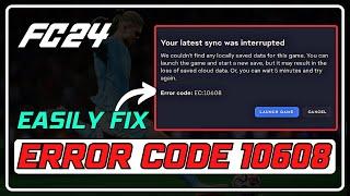 How to Resolve FC 24 Error Code 10608: Quick and Easy Solutions! 