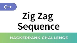 HackerRank C++ Algorithms: Zig Zag Sequence solution (Debugging)