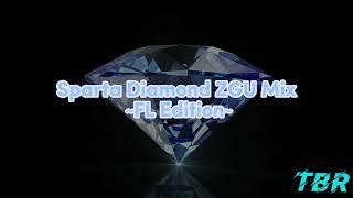 Sparta Diamond ZGU Mix ~FL Edition~ (-Reupload-)