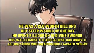 He Was a Ceo Worth Billions, But After Waking up One Day, He Spent Billions on 10 Divine Swords！