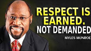 RESPECT IS EARNED NOT DEMANDED - Myles Munroe Motivation