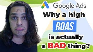 Why A High ROAS In Google Ads Is Actually A BAD Thing!