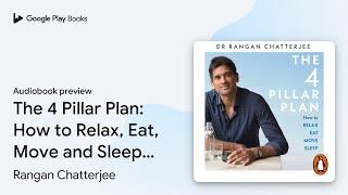 The 4 Pillar Plan: How to Relax, Eat, Move and… by Rangan Chatterjee · Audiobook preview