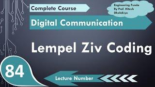 2. Lempel Ziv Coding (Basics, Algorithm, Procedure & Example) Explained in Digital Communication