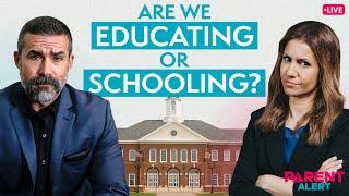 Are We Educating or Schooling? | Parent Alert