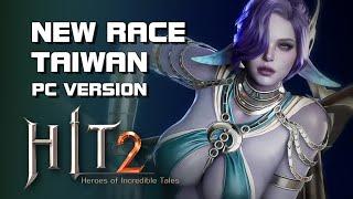 HIT 2 - New Race Release Gameplay - Taiwan Server - (PC Version) - Mobile/PC - F2P - TW