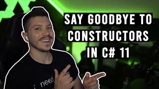 Why I won’t need constructors anymore in C# 11