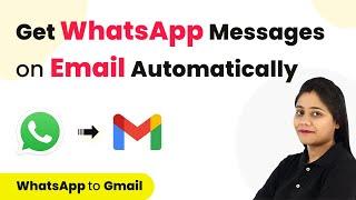 How to Get WhatsApp Message on Email Automatically | WhatsApp Gmail Integration