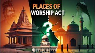 मंदिर - मस्जिद विवाद | Places of Worship Act - जानिए क्यों है महत्वपूर्ण ?