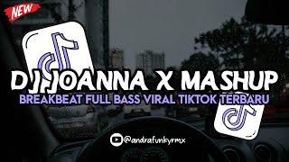 DJ JOANNA X MASHUP BREAKBEAT FULL BASS VIRAL TIKTOK TERBARU 2024 