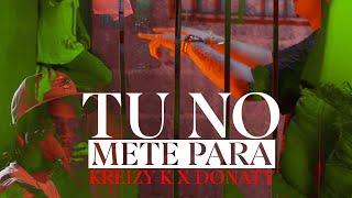 Kreizy K - Tú No Mete Para  Donaty (Video Oficial )