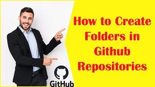 How to Create Folders in Github Repositories - A Step-by-Step Guide for beginners