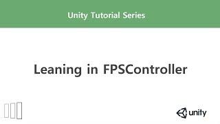 [Unity] Leaning in FPSController