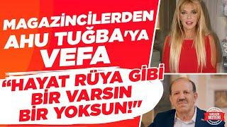 Magazincilerden Ahu Tuğba' ya Vefa! "Hayat Bir Rüya Gibi Bir Varsın Bir Yoksun!...|Magazin Noteri