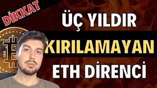 Üç Yıldır Kırılmayan ETH Direnci Zorlatılıyor (Bitcoin Altcoin Genel Borsa Analizi)