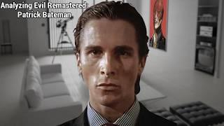 Analyzing Evil Remastered: Patrick Bateman From American Psycho