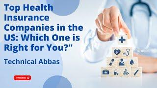 Top Health Insurance Companies In The US  2023  Technical Abbas