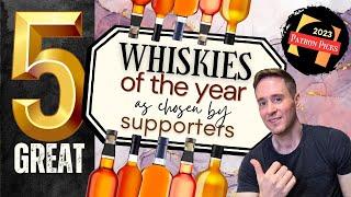 5 BEST WHISKIES of 2023... as chosen by my supporters