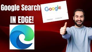 Making Google Your Default Search Engine in Microsoft Edge | Quick & Easy Tutorial