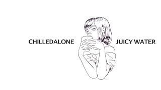 Chilledalone — Juicy Water