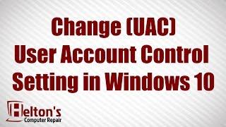 How to Change User Account Control UAC Setting in Windows 10