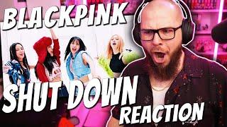 FIRST TIME Reacting to BLACKPINK 'Shut Down' M/V