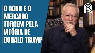 Alexandre Garcia: O agro e o mercado torcem pela vitória de Donald Trump