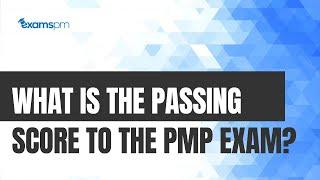 What is the Passing Score to the PMP Exam?