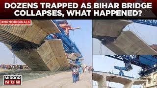 Bihar Bridge Collapse | 1 Dead, Several Trapped As Under-construction Bridge Collapses | Latest
