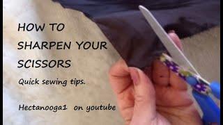 HOW TO SHARPEN YOUR SCISSORS, quick sewing tips and tricks.