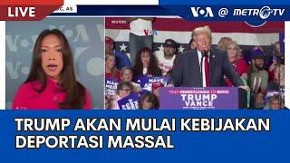 Laporan VOA untuk Metro TV: Trump akan Mulai Kebijakan Deportasi Massal dan Pengenaan Tarif Impor