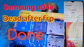 Samsung a04e (a042f) dead after remove frp with unlock tool cm2 and umt failed flash 