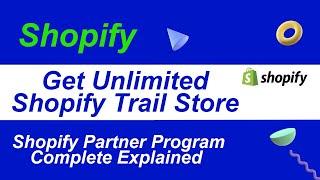 Get Unlimited Shopify Trial Store | What is Shopify Partner Program