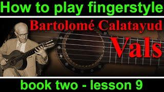 How to play Vals, Bartolomé Calatayud.  Book 2, lesson 9 easy fingerstyle Spanish guitar lesson