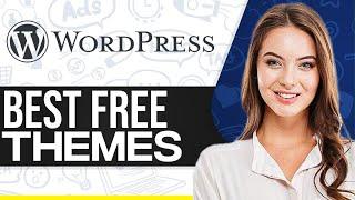 Best FREE WordPress Themes For Blogging 2024