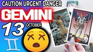 Gemini  CAUTION URGENT DANGER ️ horoscope for today OCTOBER 13 2023  #gemini tarot OCTOBER 13
