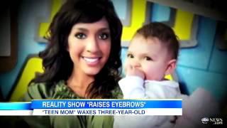 Teen Mom Waxes Toddler`s Eyebrows: Too Young Too Soon