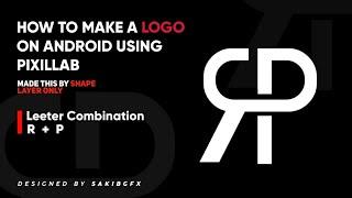 Make a RP/PR logo design in android || pixillab tutorials ||《SAKIBGFX 》