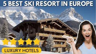 5 BEST Ski Resorts in Europe - Transform Your Life with Luxury: 5 Must-Try Experiences