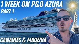 1 Week onboard P&O Azura - Canary Islands & Madeira (Part 1)