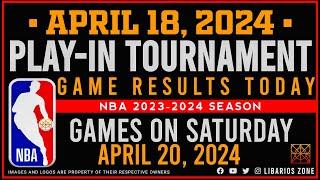 APRIL 18, 2024 |  GAME RESULTS TODAY | GAMES on SATURDAY | APR. 20 | NBA PLAY-IN TOURNAMENT