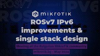 MikroTik RouterOS v7 IPv6 improvements & IPv6 Single Stack Design