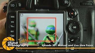 Episode 30 - Manual & Live view Focus [Digital Photography Today]