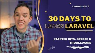 30 Days to Learn Laravel, Ep 20 - Starter Kits, Breeze, and Middleware