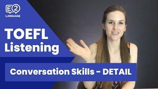 TOEFL Listening: Conversation Skill 2 | DETAIL with Lucy!