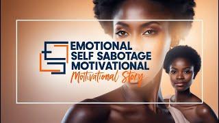 Emotional Self Sabotage   Motivational Story