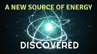 A New Source of Energy Discovered!