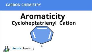 Why is Cycloheptatrienyl cation aromatic?